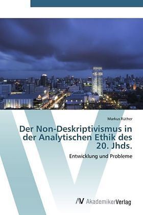 Der Non-Deskriptivismus in der Analytischen Ethik des 20. Jhds