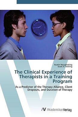 Kartonierter Einband The Clinical Experience of Therapists in a Training Program von Austin Houghtaling, Scott A. Ketring