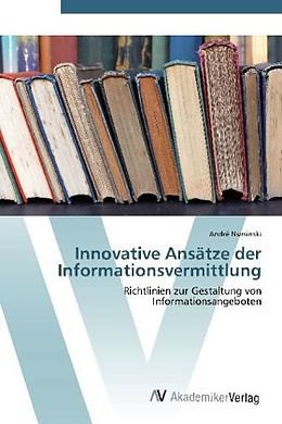 Kartonierter Einband Innovative Ansätze der Informationsvermittlung von André Nursinski