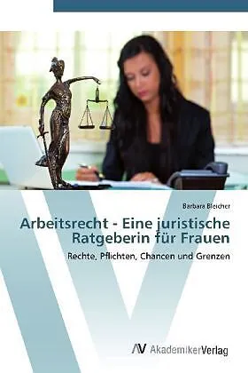 Arbeitsrecht - Eine juristische Ratgeberin für Frauen