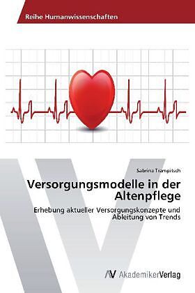 Versorgungsmodelle in der Altenpflege