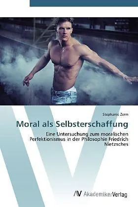 Moral als Selbsterschaffung