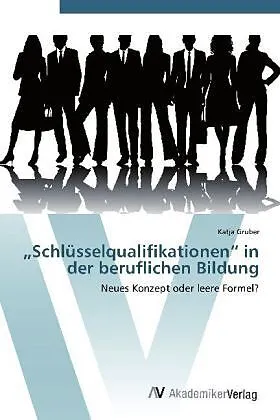 "Schlüsselqualifika­tionen" in der beruflichen Bildung