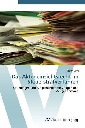 Das Akteneinsichtsrecht im Steuerstrafverfahren