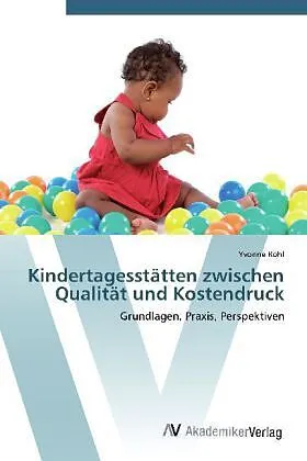 Kindertagesstätten zwischen Qualität und Kostendruck