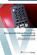 Kartonierter Einband Der digitale Fernsehmarkt in Deutschland von Frank Hermanns