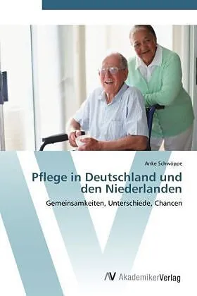 Pflege in Deutschland und den Niederlanden