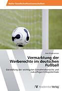 Kartonierter Einband Vermarktung der Werberechte im deutschen Fußball von Axel Klinghammer