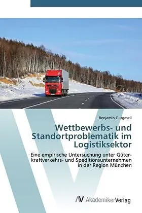 Wettbewerbs- und Standortproblematik im Logistiksektor