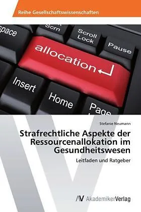 Strafrechtliche Aspekte der Ressourcenallokation im Gesundheitswesen