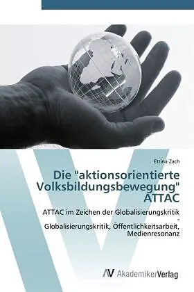 Die "aktionsorientierte Volksbildungsbewegung" ATTAC