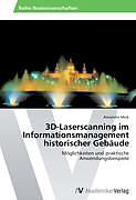 Kartonierter Einband 3D-Laserscanning im Informationsmanagement historischer Gebäude von Alexander Moik
