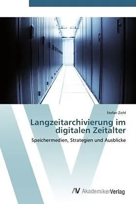 Langzeitarchivierung im digitalen Zeitalter