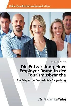 Die Entwicklung einer Employer Brand in der Tourismusbranche
