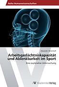 Kartonierter Einband Arbeitsgedächtniskapazität und Ablenkbarkeit im Sport von Alexander Beilenhoff