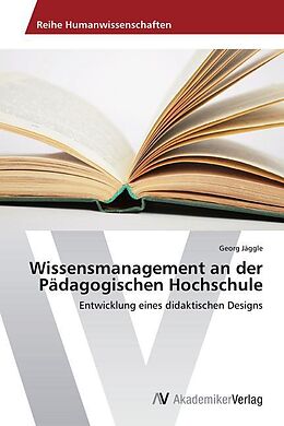 Kartonierter Einband Wissensmanagement an der Pädagogischen Hochschule von Georg Jäggle