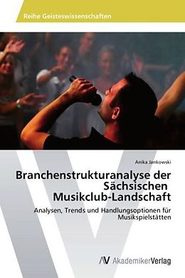 Kartonierter Einband Branchenstrukturanalyse der Sächsischen Musikclub-Landschaft von Anika Jankowski