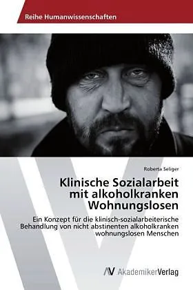 Klinische Sozialarbeit mit alkoholkranken Wohnungslosen