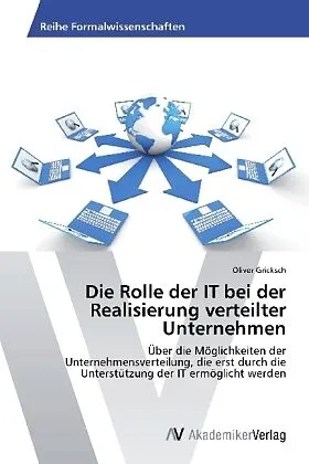 Die Rolle der IT bei der Realisierung verteilter Unternehmen