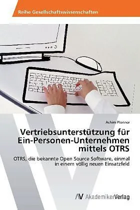 Vertriebsunterstützung für Ein-Personen-Unternehmen mittels OTRS