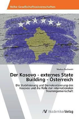 Der Kosovo - externes State Building - Österreich