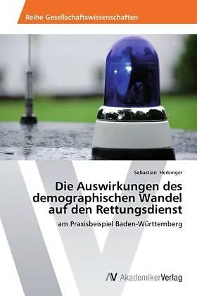 Die Auswirkungen des demographischen Wandel auf den Rettungsdienst