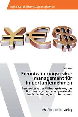 Kartonierter Einband Fremdwährungsrisikomanagement für Importunternehmen von Elvira Vogl