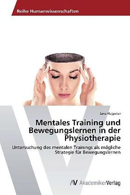 Kartonierter Einband Mentales Training und Bewegungslernen in der Physiotherapie von Jana Hejpeter