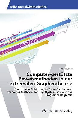 Kartonierter Einband Computer-gestützte Beweismethoden in der extremalen Graphentheorie von Hannes Bauer