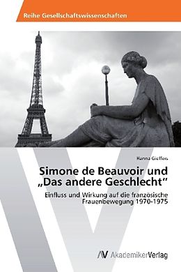 Kartonierter Einband Simone de Beauvoir und  Das andere Geschlecht  von Hanna Gieffers