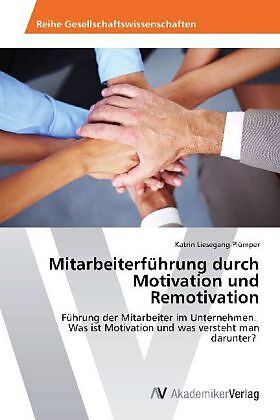 Mitarbeiterführung durch Motivation und Remotivation