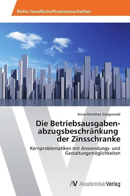 Die Betriebsausgaben­ abzugsbeschränkung der Zinsschranke