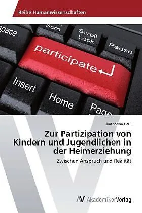 Zur Partizipation von Kindern und Jugendlichen in der Heimerziehung