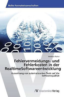 Kartonierter Einband Fehlervermeidungs- und Fehlerkosten in der RealtimeSoftwareentwicklung von Andreas Roiter