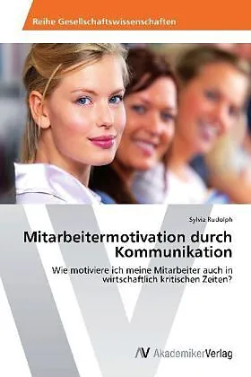 Mitarbeitermotivation durch Kommunikation