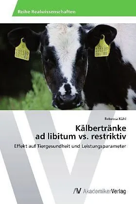 Kälbertränke ad libitum vs. restriktiv