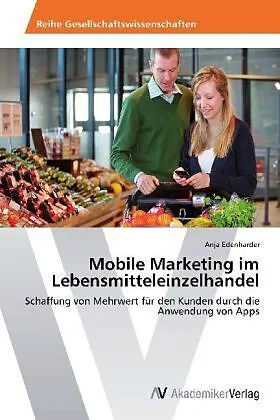 Mobile Marketing im Lebensmitteleinzelhandel