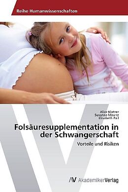 Kartonierter Einband Folsäuresupplementation in der Schwangerschaft von Alice Klatzer, Susanne Maunz, Elisabeth Pail