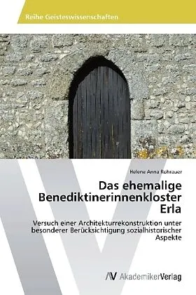 Das ehemalige Benediktinerinnenkloster Erla