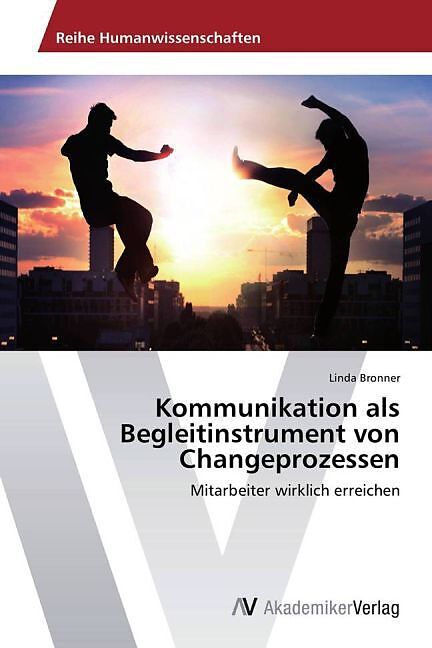 Kommunikation als Begleitinstrument von Changeprozessen