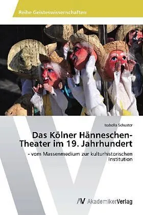 Das Kölner Hänneschen-Theater im 19. Jahrhundert