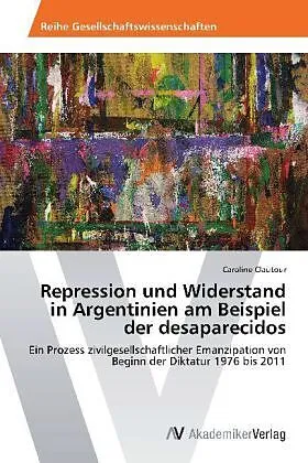 Repression und Widerstand in Argentinien am Beispiel der desaparecidos