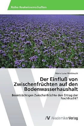 Der Einfluß von Zwischenfrüchten auf den Bodenwasserhaushalt