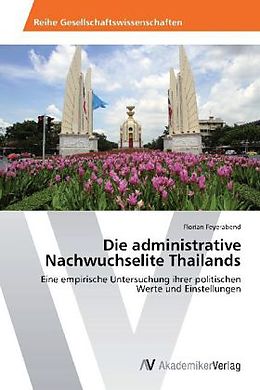 Kartonierter Einband Die administrative Nachwuchselite Thailands von Florian Feyerabend