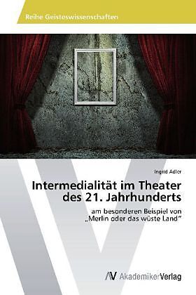 Intermedialität im Theater des 21. Jahrhunderts