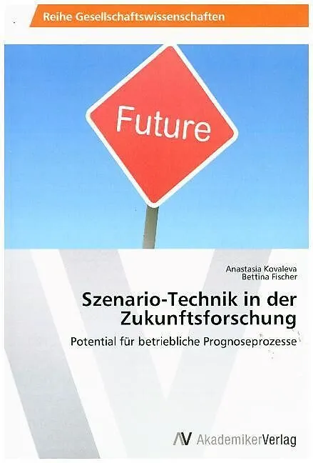 Szenario-Technik in der Zukunftsforschung