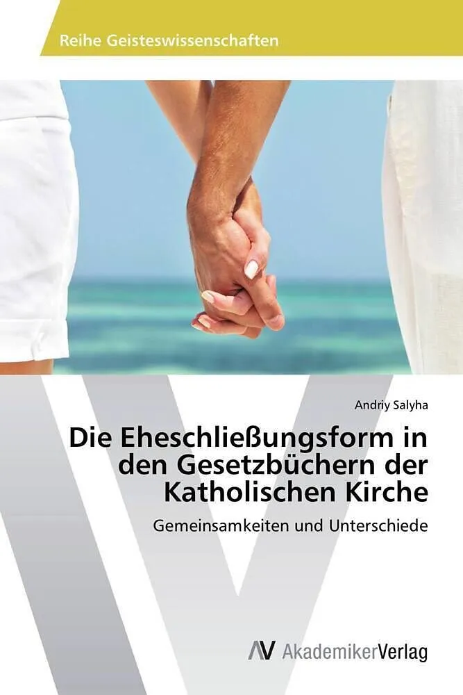 Die Eheschließungsform in den Gesetzbüchern der Katholischen Kirche
