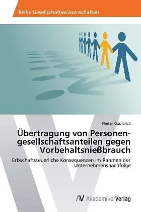 Übertragung von Personen­gesellschaftsanteilen gegen Vorbehaltsnießbrauch