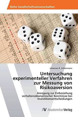 Kartonierter Einband Untersuchung experimenteller Verfahren zur Messung von Risikoaversion von Johannes R. Schlotmann