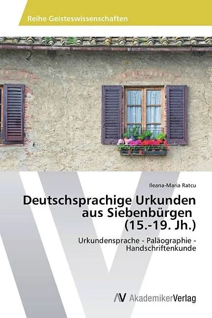 Deutschsprachige Urkunden aus Siebenbürgen (15.-19. Jh.)